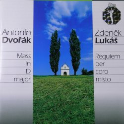 Antonín Dvořák – Mše D dur, Zdeněk Lukáš – Requiem per coro misto